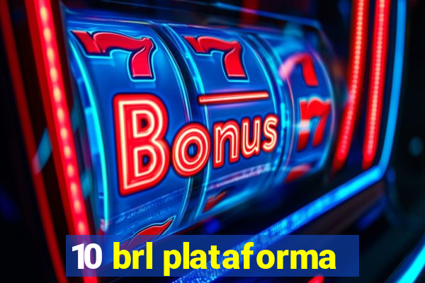 10 brl plataforma